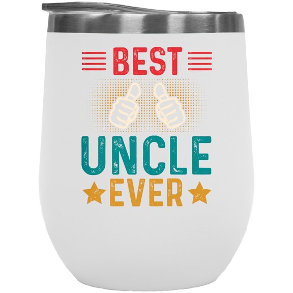 Best Uncle Ever with Two Thumbs, Uncle's Birthday or Appreciation for Uncles, White 12oz Wine Tumbler