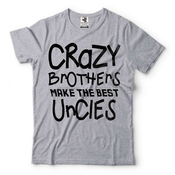 Best Uncle Shirt Crazy Brothers Make The Best Uncle Shirt Uncle Gift Family Tshirts Great Uncle Tee (Small Grey)
