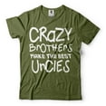 thumbnail image 1 of Best Uncle Shirt Crazy Brothers Make The Best Uncle Shirt Uncle Gift Family Tshirts Great Uncle Tee (X-Large Military Green), 1 of 6