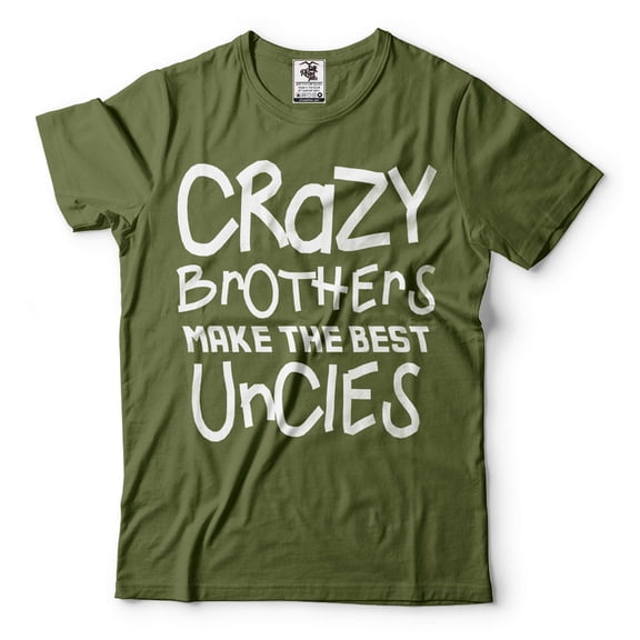 Best Uncle Shirt Crazy Brothers Make The Best Uncle Shirt Uncle Gift Family Tshirts Great Uncle Tee (XX-Large Military Green)