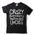 thumbnail image 1 of Best Uncle Shirt Crazy Brothers Make The Best Uncle Shirt Uncle Gift Family Tshirts Great Uncle Tee, 1 of 6