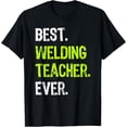 thumbnail image 1 of Best WELDING TEACHER Ever T-Shirt, 1 of 4