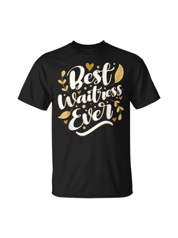 Best Waitress Ever Restaurant Server Waiter Food Serving TShirt