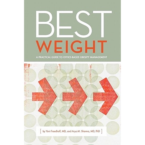Pre-Owned Best Weight: A Practical Guide to Office-Based Obesity Management (Paperback) 0986588903 9780986588907