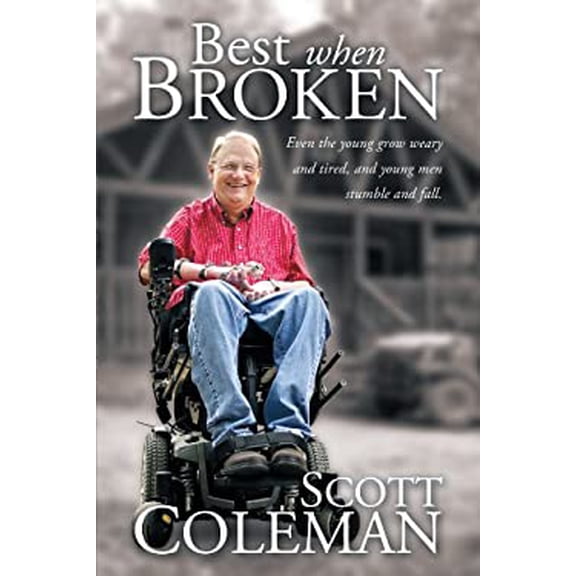 Pre-Owned Best When Broken: Even the Young Grow Weary and Tired, and Young Men Stumble and Fall (Paperback) 1449758711 9781449758714