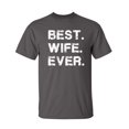 thumbnail image 1 of Best Wife Ever Sarcastic Humor Graphic Novelty Funny Tall T Shirt, 1 of 1
