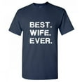 thumbnail image 1 of Best Wife Ever Tshirts Birthday Sarcastic Novelty Adult Humor Tees Graphic Funny T Shirt Gift Idea For Women Day Christmas Holiday Birthday, 1 of 5