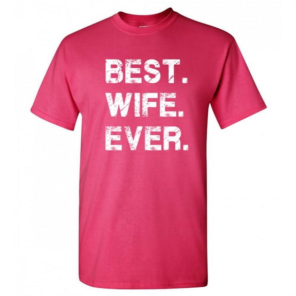 Best Wife Ever Tshirts Birthday Sarcastic Novelty Adult Humor Tees Graphic Funny T Shirt Gift Idea For Women Day Christmas Holiday Birthday