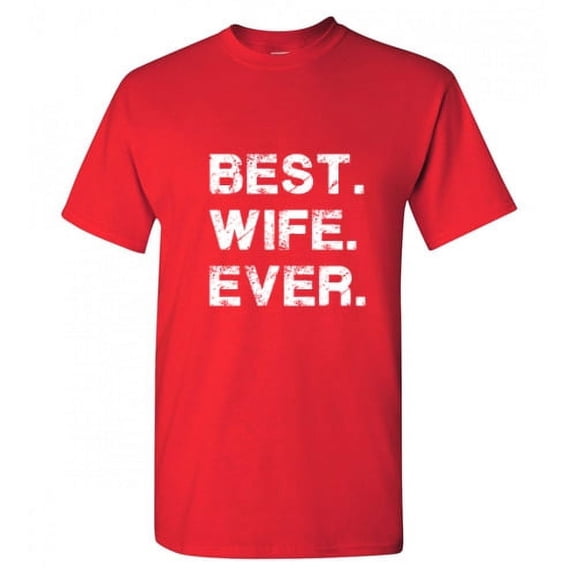 Best Wife Ever Tshirts Birthday Sarcastic Novelty Adult Humor Tees Graphic Funny T Shirt Gift Idea For Women Day Christmas Holiday Birthday
