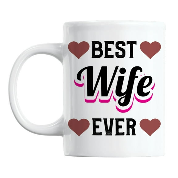 Best Wife Ever, White Ceramic Coffee & Tea Mug Cup (11oz)