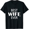 thumbnail image 1 of Best Wife Ever couple Valentine's day Funny Women Wife T-Shirt Black, 1 of 5