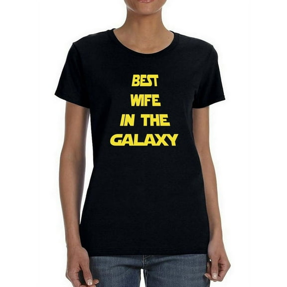 Best Wife In The Galaxy Women T-Shirt, Female Medium