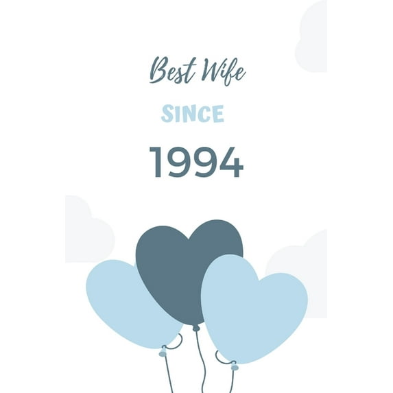 Best Wife since 1994: Cute Gift for your girl on anniversary Paperback 1091165858 9781091165854 Notebooks Cute