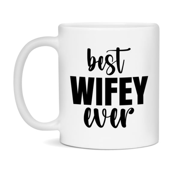 Best Wifey Ever Mug, Mother's Day Gift, 11Oz Or 15Oz Ceramic Coffee Cup