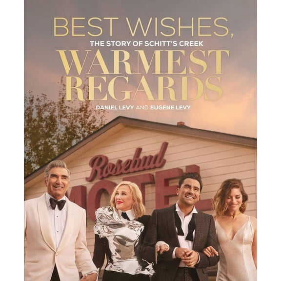 Best Wishes, Warmest Regards: The Story of Schitt's Creek, (Hardcover)