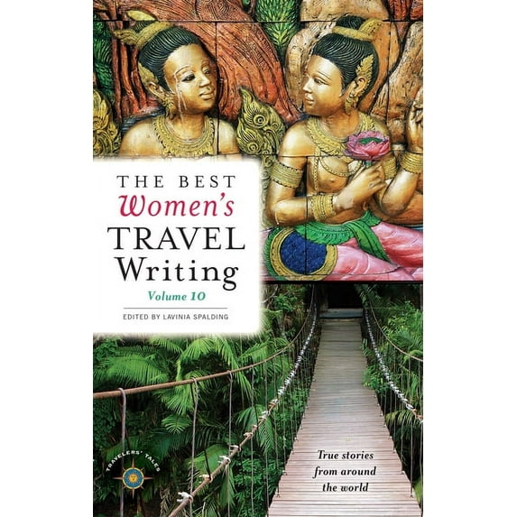 Best Women's Travel Writing: The Best Women's Travel Writing, Volume 10 - Paperback