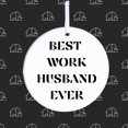 Best Work Husband Ever funny ornament, Coworker Ornament, White