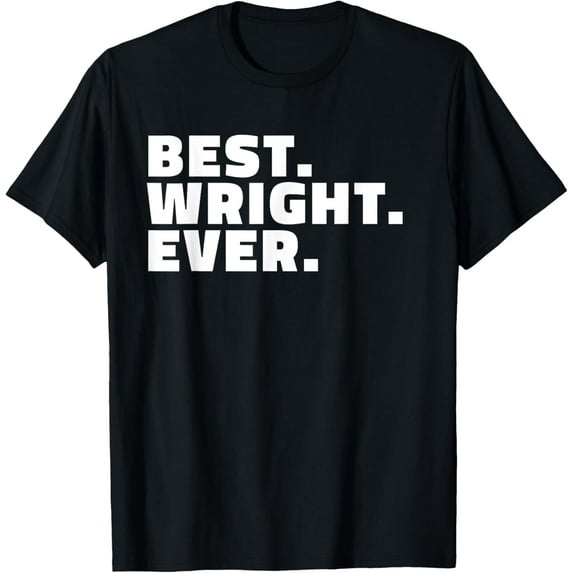 Best Wright Ever T Shirt - Last Name Wright T-Shirtmen and women can wear, black, white, gifts.S,M,L,XL,2XL,3XL,277XL