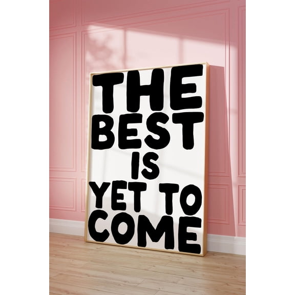 The Best Is Yet To Come Art Poster, Black And White Minimalist Home Decor, Daily Reminder Positive Wall Art Bedroom Dorm Decor, Stretched Canvas Size 16x24 F03.1.15l374