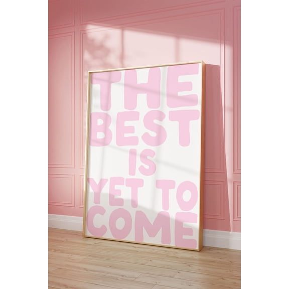 The Best Is Yet To Come Art Poster, Pastel Pink + White Minimalist Home Decor, Daily Reminder Positive Wall Art Bedroom Dorm Decor, Unframed Poster Size 8x12 F03.1.15l373