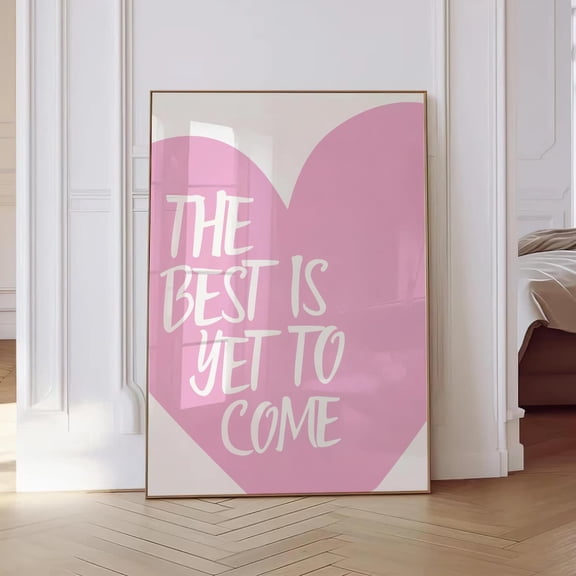 The Best Is Yet To Come Print Poster Light Pink Heart Positive Quote Aesthetic Girly Dorm Room Decor Apartment Decor Gift Above Bed Art Office Desk, Size 12x18 UNFFRAMED F03.1.6l899