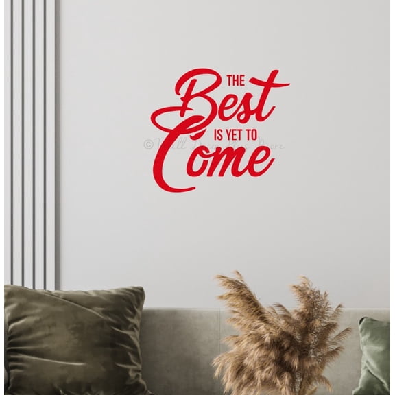 Best Is Yet To Come Vinyl Wall Art Decal - Inspirational Wall Quotes Sticker - Removable Art Decor Words - Love Words Wall Sticker for Marriage, 12x10.6-Inch, Cherry Red