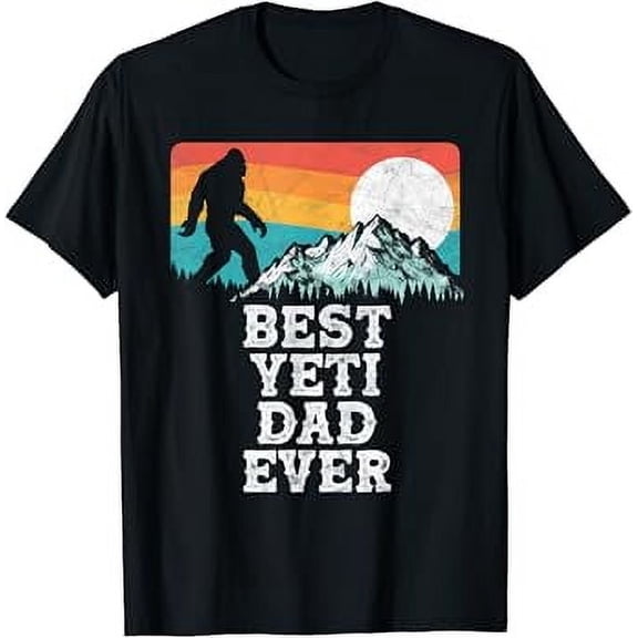 Best Yeti Dad Ever Funny Sasquatch Bigfoot Fathers Day T-Shirt
