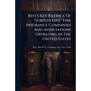 Bests Key Ratings Of "surplus Line" Fire Insurance Companies And Associations Operating In The United States, Paperback