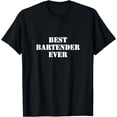 thumbnail image 1 of Best bartender ever T-Shirt, 1 of 3