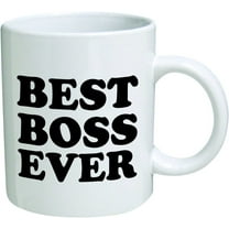 Best boss ever - 11 OZ Coffee Mug - Funny Inspirational and sarcasm - By