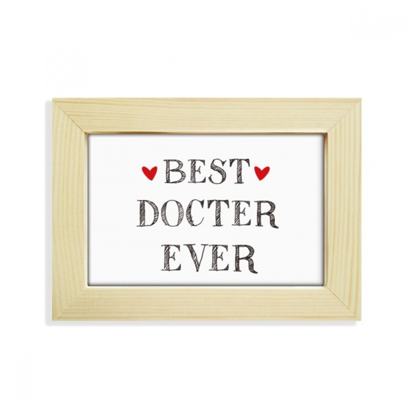 Best doctor ever Quote Profession Desktop Decorate Photo Frame Picture Art Painting 5x7 inch