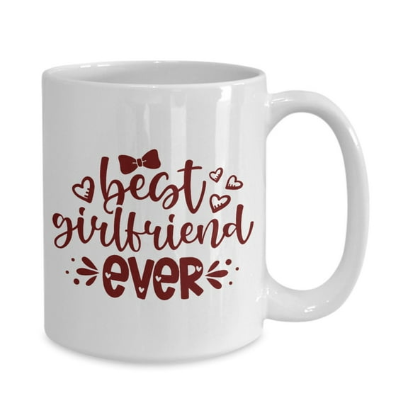 Best girlfriend ever mug - white 11oz ot 15oz
