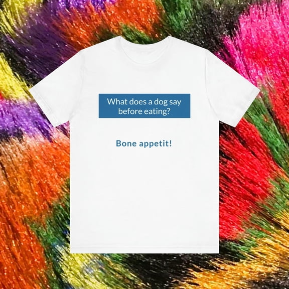 Best humor about dogs Bone Appétit Unisex Jersey Short Sleeve T-shirt
