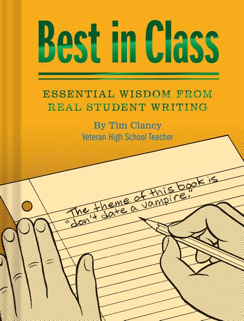 Best in Class: Essential Wisdom from Real Student Writing (Humor Books, Funny  Books for Teachers, Unique Books) (Hardcover) 