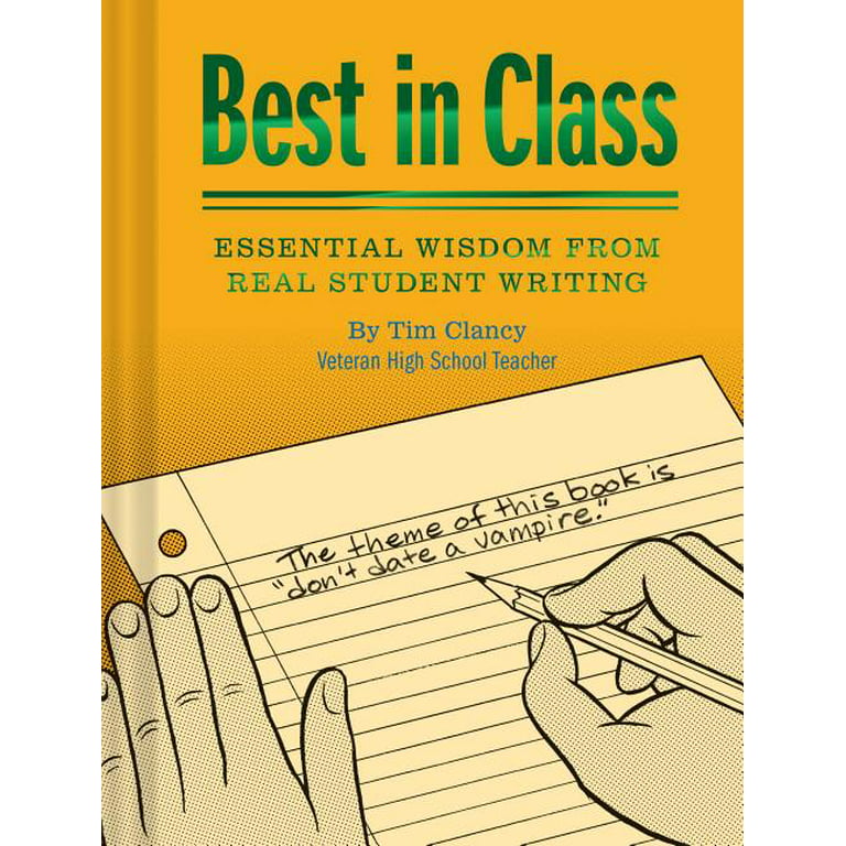 Best in Class: Essential Wisdom from Real Student Writing (Humor Books, Funny  Books for Teachers, Unique Books) (Hardcover) 