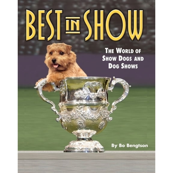 Pre-Owned Best in Show: The World of Show Dogs and Dog Shows (Hardcover) 1931993858 9781931993852