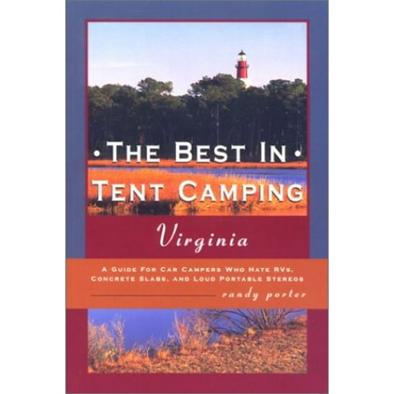 Pre-Owned The Best in Tent Camping: Virginia: A Guide to Campers Who Hate RVs, Concrete Slabs, and Loud Portable Stereos (Paperback) 0897323165 9780897323161