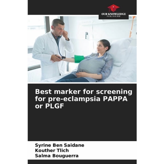 Best marker for screening for pre-eclampsia PAPPA or PLGF, (Paperback)