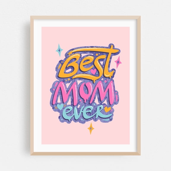 Best mom ever graffiti - Digital Art Typography Inspirational Motivational Quote Illustration Humor Pastel Oak Framed Wall Art Print 12 x 16 inches
