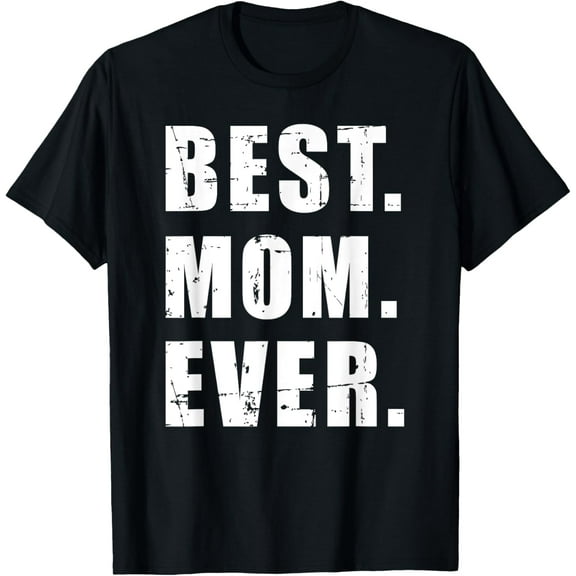 Best mom ever mother's day T-Shirt100% cotton