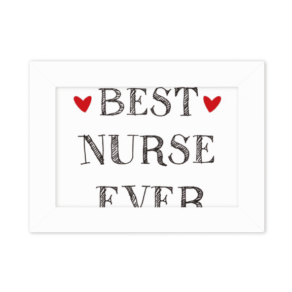 Best nurse ever Quote Respected Photo Mount Frame Picture Art Painting Desktop 5x7 inch