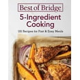 thumbnail image 1 of Pre-Owned Best of Bridge 5-Ingredient Cooking: 125 Recipes for Fast and Easy Meals (Spiral-bound) 0778806774 9780778806776, 1 of 1