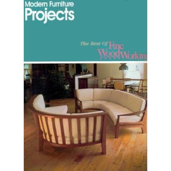 Pre-Owned Modern Furniture Projects (Best of Fine Woodworking) (Paperback) 0942391918 9780942391916