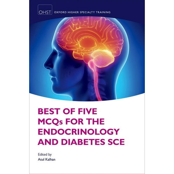 Best of Five MCQs for the Endocrinology and Diabetes SCE (Oxford Higher Specialty Training Higher Revision)