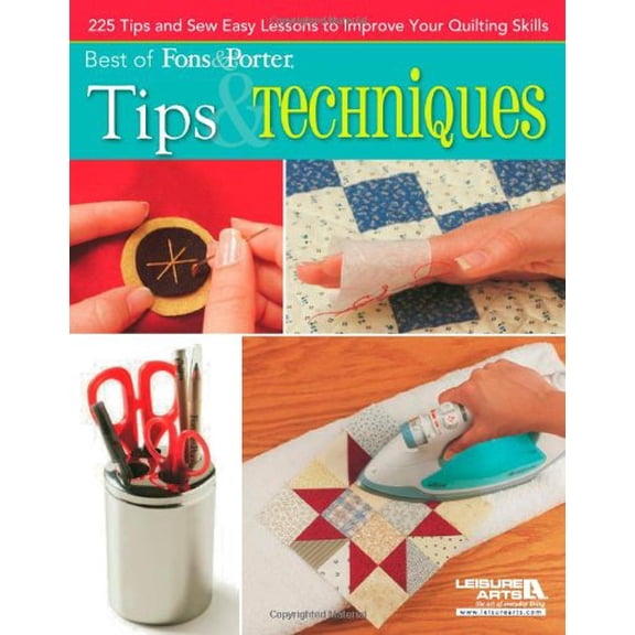 Pre-Owned Best of Fons & Porter: Tips & Techniques: 225 Tips and Sew Easy Lessons to Improve Your Quilting Skills (Paperback) 1609003764 9781609003760