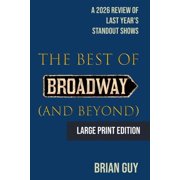 Best of Live Theatre The Best of Broadway and Beyond A 2026 Review of Last Year's Standout Shows, Paperback