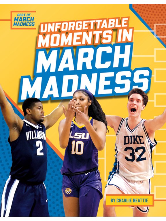 Best of March Madness Unforgettable Moments in March Madness, (Hardcover)