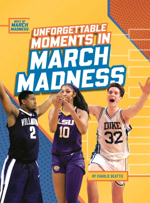 Best of March Madness Unforgettable Moments in March Madness, (Hardcover)