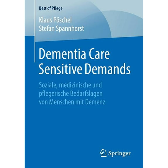 Best of Pflege Dementia Care Sensitive Demands: Soziale, Medizinische Und Pflegerische Bedarfslagen Von Menschen Mit Demenz, (Paperback)