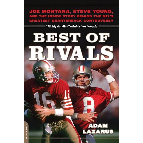 Best of Rivals: Joe Montana, Steve Young, and the Inside Story Behind the Nfl's Greatest Quarterback Controversy, (Paperback)